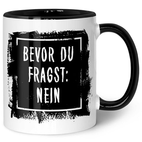 Bedruckte Tasse mit Spruch Bevor du Fragst: Nein