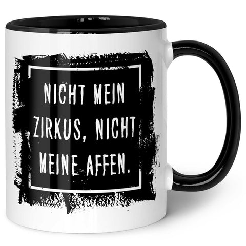 Bedruckte Tasse mit Spruch - "Nicht mein Zirkus, nicht meine Affen"