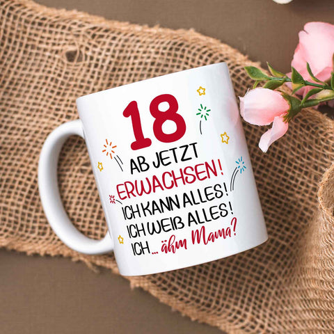 Bedruckte Tasse - Ab jetzt erwachsen 18