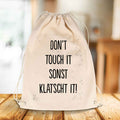 Bedruckter Turnbeutel mit Spruch Don't touch it sonst klatscht it!