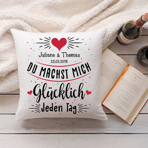 Bedrucktes Kissen mit Motiv Du machst mich glücklich Jeden Tag