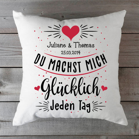 Bedrucktes Kissen mit Motiv Du machst mich glücklich Jeden Tag