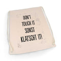 Bedruckter Turnbeutel mit Spruch Don't touch it sonst klatscht it!