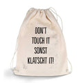 Bedruckter Turnbeutel mit Spruch Don't touch it sonst klatscht it!